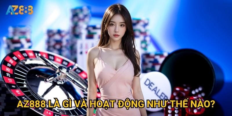 Az888 là gì và hoạt động như thế nào?