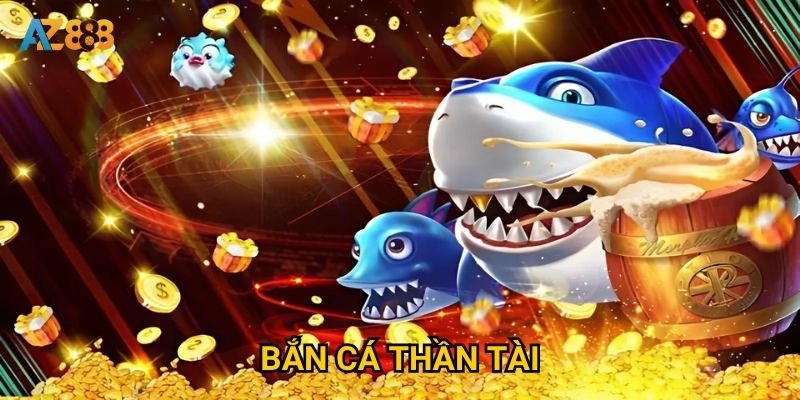 Tại sao bắn cá thần tài lại được game thủ Az888 yêu thích nhất?