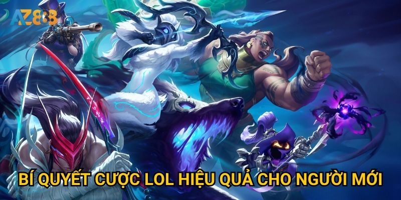 Bí quyết cược LOL hiệu quả cho người mới
