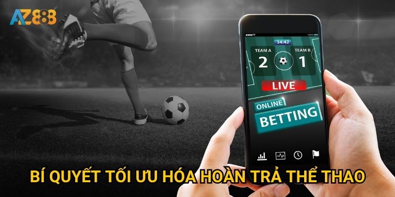 Bí quyết tối ưu hóa hoàn trả thể thao