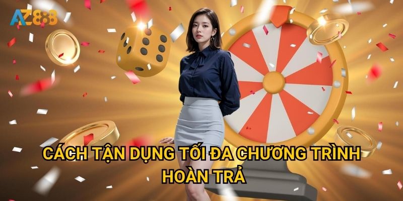 Cách tận dụng tối đa chương trình hoàn trả