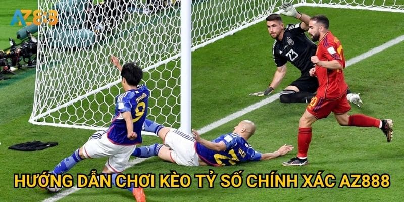 Hướng dẫn chơi kèo tỷ số chính xác Az888