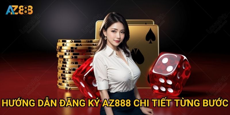 Hướng dẫn đăng ký Az888 chi tiết từng bước