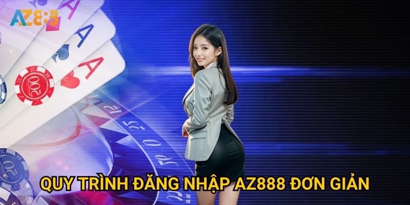 Quy trình đăng nhập Az888 đơn giản