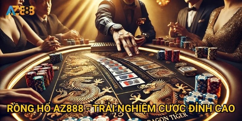Rồng Hổ Az888 - Trải nghiệm cược đỉnh cao