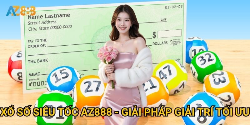 Xổ số siêu tốc Az888 - Giải pháp giải trí tối ưu