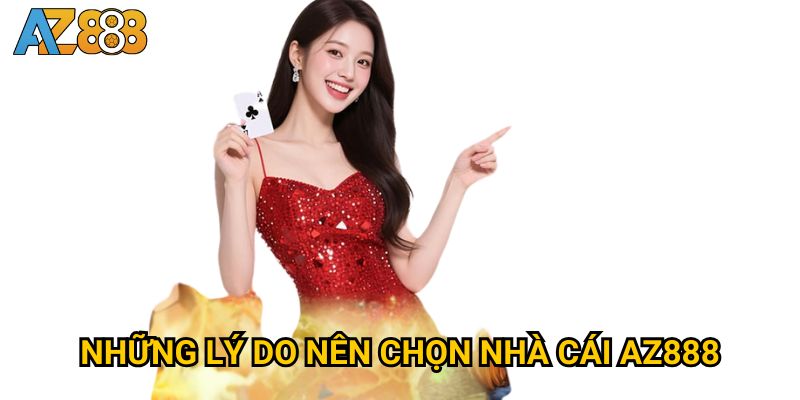 Những lý do nên chọn nhà cái Az888